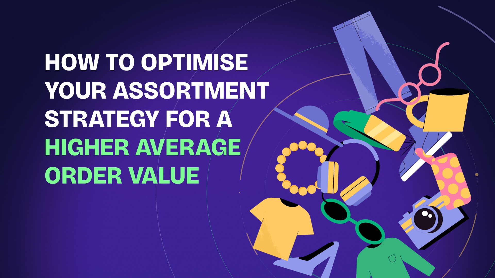 How to Optimise Your Assortment Strategy for Higher Average Order Value